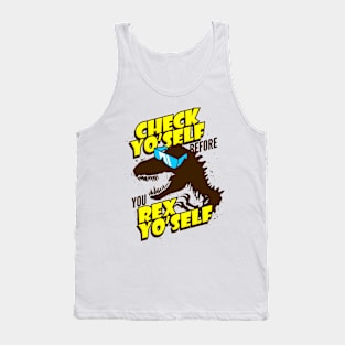 Check Yo Self Before You Rex Yo Self Tank Top